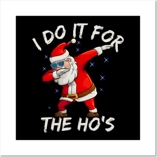 I Do It For The Ho's Funny Dabbing Santa Xmas Posters and Art